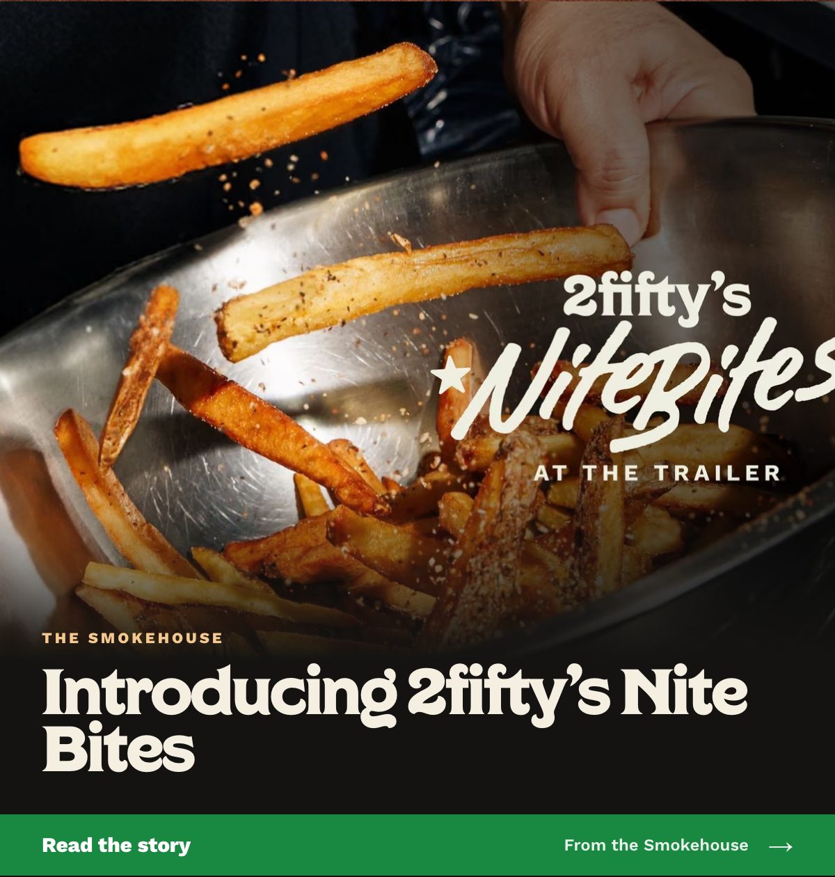 the newsletter block: the same photo, the smokehouse byline and the title introducing 2fifty's nite bites, with a read the story bar